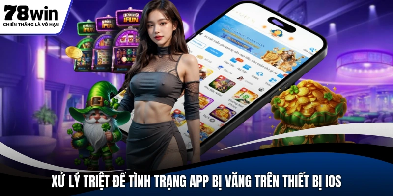 Xử lý triệt để tình trạng app bị văng trên thiết bị IOS
